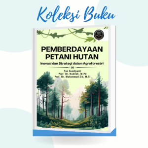 PEMBERDAYAAN PETANI HUTAN Inovasi dan Strategi dalam Agroforestri