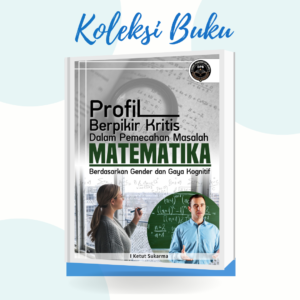 Profil Berpikir Kritis dalam Pemecahan Masalah Matematika berdasarkan Gender dan Gaya Kognitif