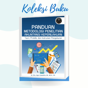 PANDUAN METODOLOGI PENELITIAN AKUNTANSI KEPERILAKUAN: Teori, Praktik, dan Instrumen Pengukuran