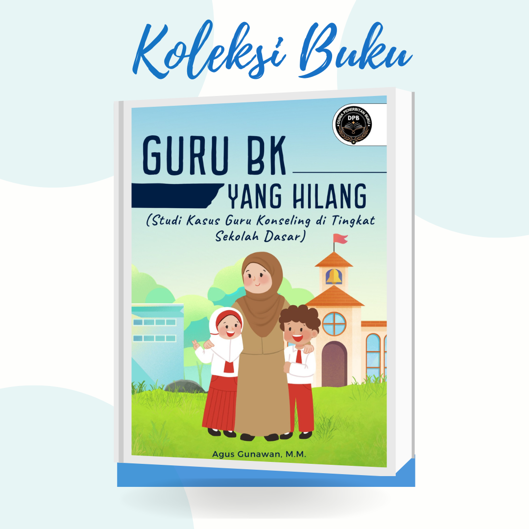 GURU BK YANG HILANG (Studi Kasus Guru Konseling di Tingkat Sekolah Dasar)