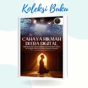Cahaya Hikmah Di Era Digital: Menemukan Spiritual Dan Kearifan Islam Di Tengah Revolusi Kecerdasan Buatan