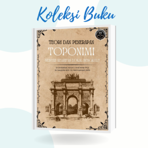 TEORI DAN PENERAPAN TOPONIMI:  Sebuah Kearifan Lokal Bengkulu