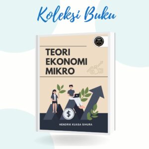 TEORI EKONOMI MIKRO (KONSEP, APLIKASI DAN IMPLIKASI)