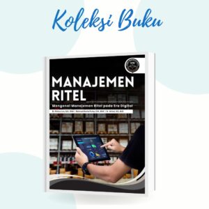 MANAJEMEN RITEL (Mengenal Manajemen Ritel pada Era Digital)