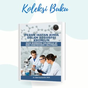 PERAN IKATAN KIMIA DALAM ADSORPSI KROMIUM OLEH BIOMASSA CHLORELLA SP DAN CHAETOCEROS CALCITRANS