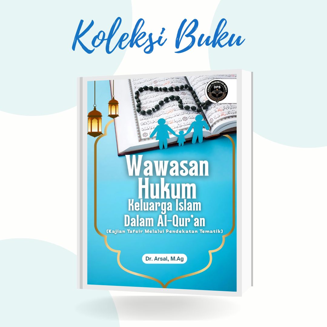 WAWASAN HUKUM KELUARGA ISLAM DALAM AL-QUR’AN (Kajian Tafsir Melalui Pendekatan Tematik)
