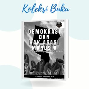 DEMOKRASI DAN HAK ASASI MANUSIA (Membangun Keadilan Sosial di Era Modern)