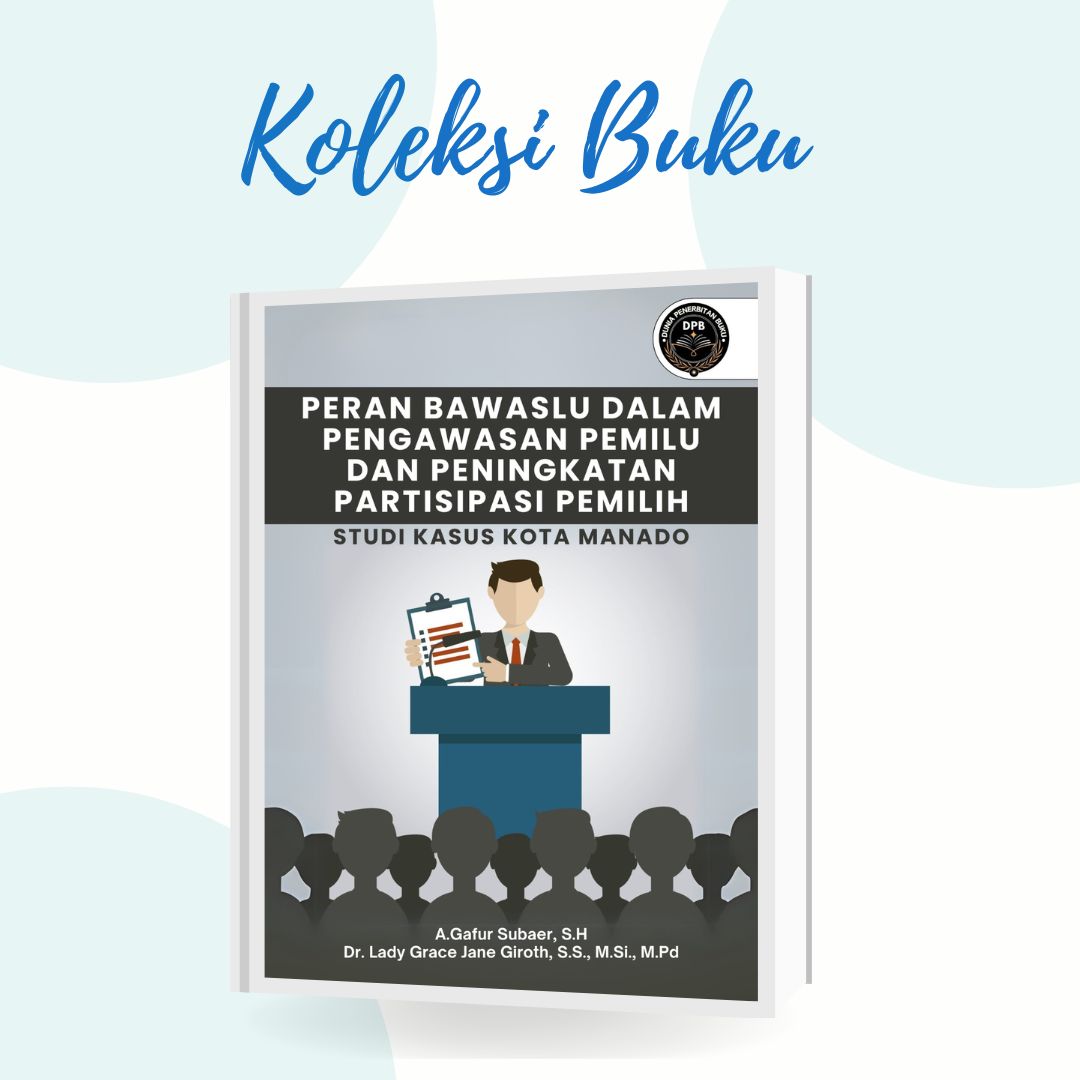 PERAN BAWASLU DALAM PENGAWASAN PEMILU DAN PENINGKATAN PARTISIPASI PEMILIH: STUDI KASUS KOTA MANADO