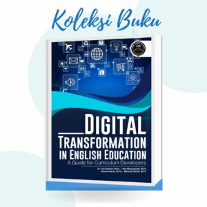 DIGITAL TRANSFORMATION IN ENGLISH EDUCATION (A Guide For Curriculum Developers)