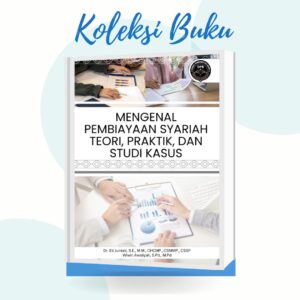 MENGENAL PEMBIAYAAN SYARIAH: Teori, Praktik, dan Studi Kasus