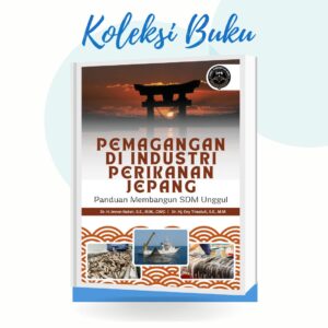 PEMAGANGAN DI INDUSTRI PERIKANAN JEPANG: Panduan Membangun SDM Unggul