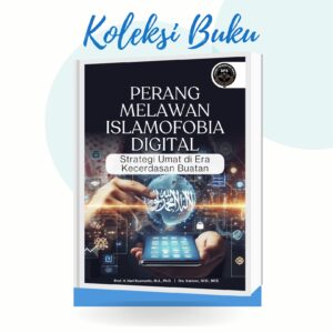 PERANG MELAWAN ISLAMOFOBIA DIGITAL STRATEGI UMAT DI ERA KECERDASAN BUATAN