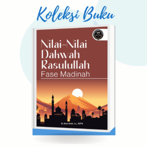 NILAI-NILAI DAKWAH RASULULLAH FASE MADINAH