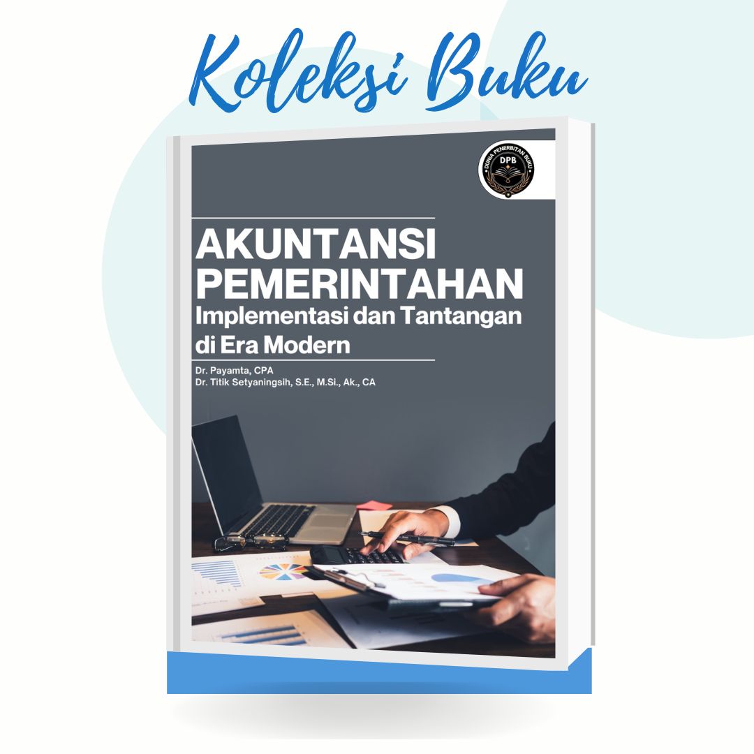 AKUNTANSI PEMERINTAHAN: Implementasi dan Tantangan di Era Modern