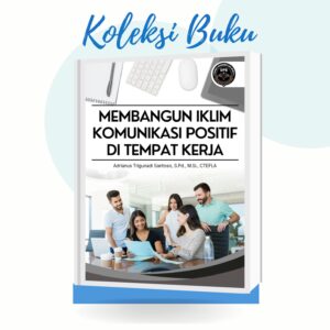MEMBANGUN IKLIM KOMUNIKASI POSITIF DI TEMPAT KERJA