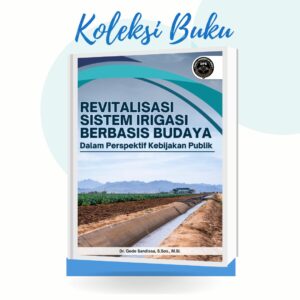 REVITALISASI SISTEM IRIGASI BERBASIS BUDAYA DALAM PERSPEKTIF KEBIJAKAN PUBLIK