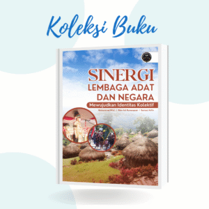 SINERGI LEMBAGA ADAT DAN NEGARA:  MEWUJUDKAN IDENTITAS KOLEKTIF