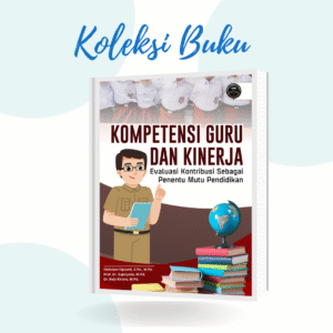 KOMPETENSI GURU DAN KINERJA: EVALUASI KONTRIBUSI SEBAGAI PENENTU MUTU PENDIDIKAN