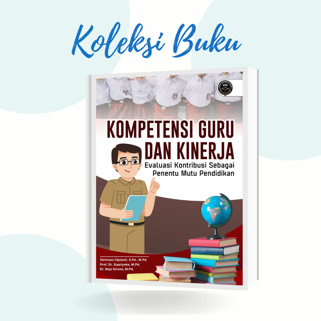 KOMPETENSI GURU DAN KINERJA: EVALUASI KONTRIBUSI SEBAGAI PENENTU MUTU PENDIDIKAN