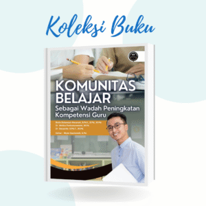 KOMUNITAS BELAJAR SEBAGAI WADAH PENINGKATAN KOMPETENSI GURU