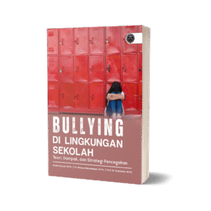 BULLYING DI LINGKUNGAN SEKOLAH: TEORI, DAMPAK, DAN STRATEGI PENCEGAHAN