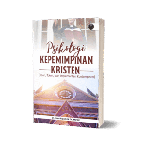 PSIKOLOGI KEPEMIMPINAN KRISTEN (Teori, Tokoh, dan Implementasi Kontemporer)