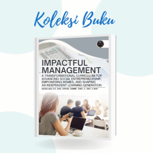 IMPACTFUL MANAGEMENT: A TRANSFORMATIONAL  CURRICULUM FOR ADVANCING SOCIAL  ENTREPRENEURSHIP, EMPOWERING MSMES, AND  SHAPING AN INDEPENDENT LEARNING GENERATION