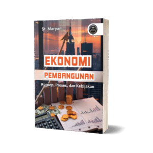 EKONOMI PEMBANGUNAN (KONSEP, PROSES, DAN KEBIJAKAN)