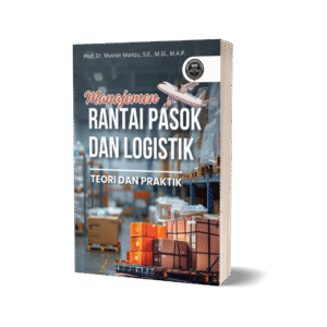 MANAJEMEN RANTAI PASOK DAN LOGISTIK: TEORI DAN PRAKTIK