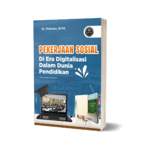 PEKERJAAN SOSIAL DI ERA DIGITALISASI DALAM DUNIA PENDIDIKAN