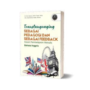 TRANSLANGUAGING SEBAGAI PEDAGOGI DAN SEBAGAI FEEDBACK DALAM PEMBELAJARAN MENULIS BAHASA INGGRIS