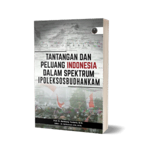 TANTANGAN DAN PELUANG INDONESIA DALAM SPEKTRUM IPOLEKSOSBUDHANKAM