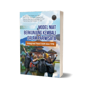 MODEL NIAT BERKUNJUNG KEMBALI DALAM PARIWISATA: INTEGRASI TEORI SOR DAN TPB