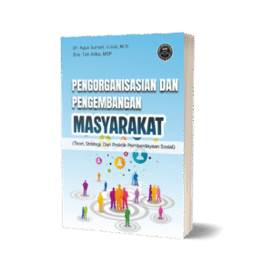 PENGORGANISASIAN DAN PENGEMBANGAN MASYARAKAT (TEORI, STRATEGI, DAN PRAKTIK PEMBERDAYAAN SOSIAL)