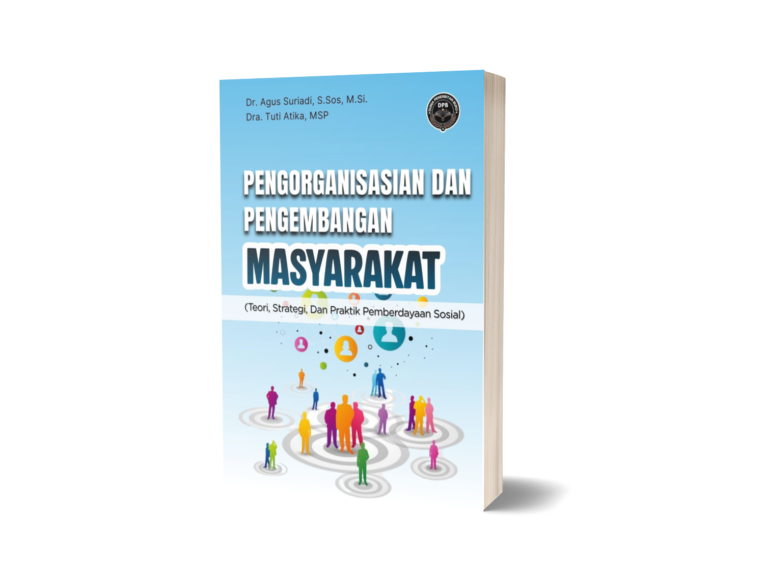 PENGORGANISASIAN DAN PENGEMBANGAN MASYARAKAT (TEORI, STRATEGI, DAN PRAKTIK PEMBERDAYAAN SOSIAL)