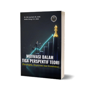 MOTIVASI DALAM TIGA PERSPEKTIF TEORI (Paradigma, Eksplorasi, dan Konstruksi)