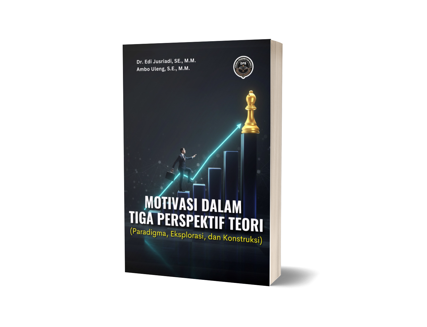 MOTIVASI DALAM TIGA PERSPEKTIF TEORI (Paradigma, Eksplorasi, dan Konstruksi)