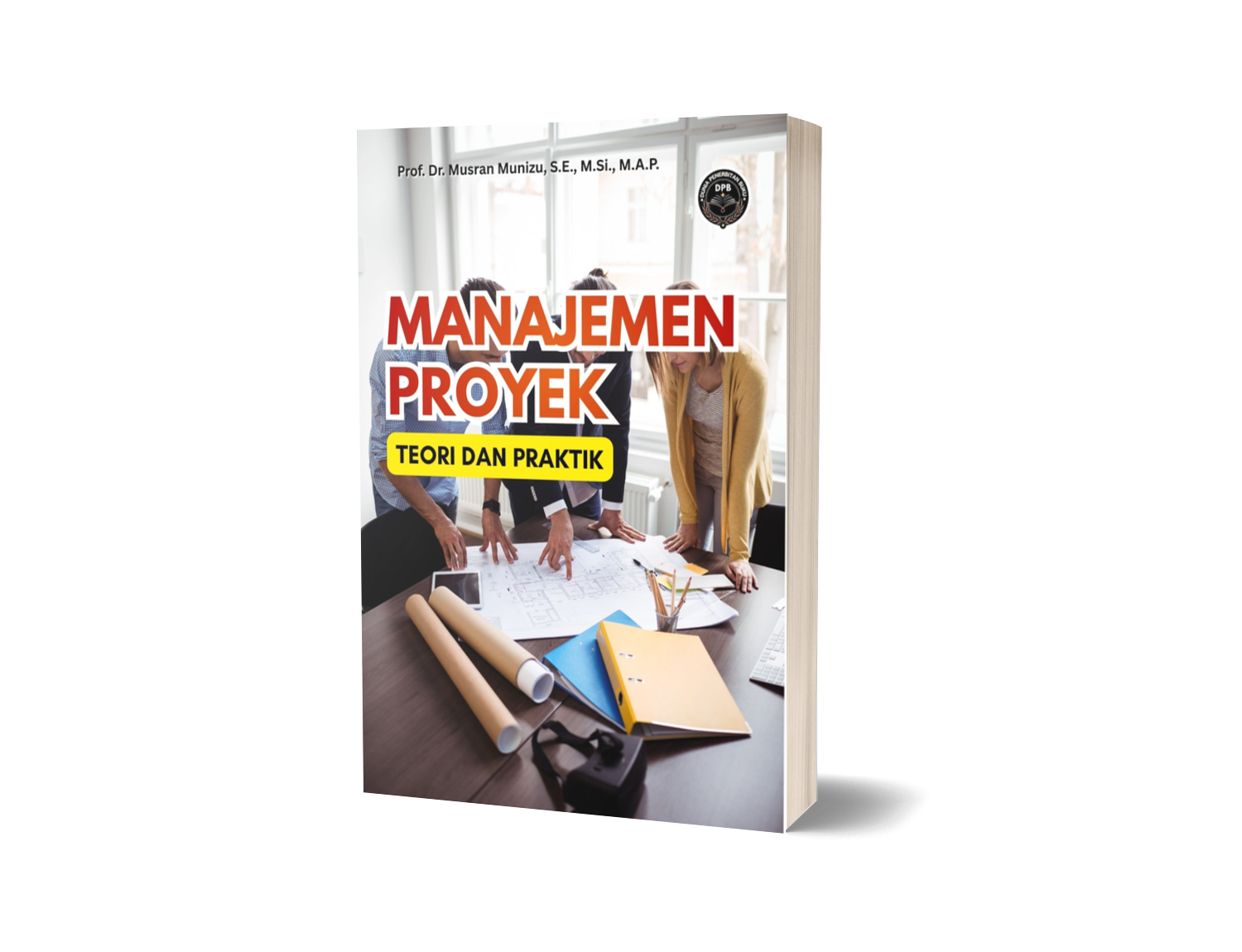 MANAJEMEN PROYEK: TEORI DAN PRAKTIK