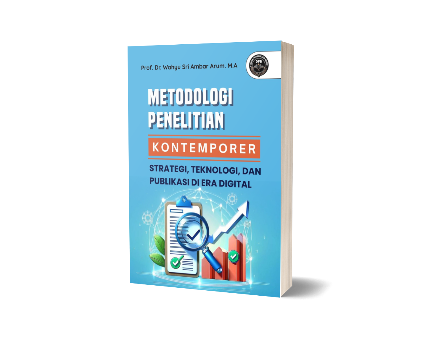METODOLOGI PENELITIAN KONTEMPORER: STRATEGI, TEKNOLOGI, DAN PUBLIKASI DI ERA DIGITAL