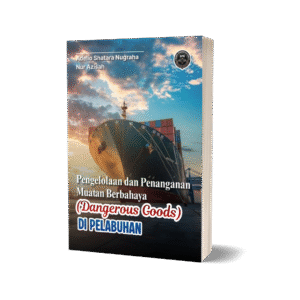 PENGELOLAAN DAN PENANGANAN MUATAN BERBAHAYA (DANGEROUS GOODS) DI PELABUHAN