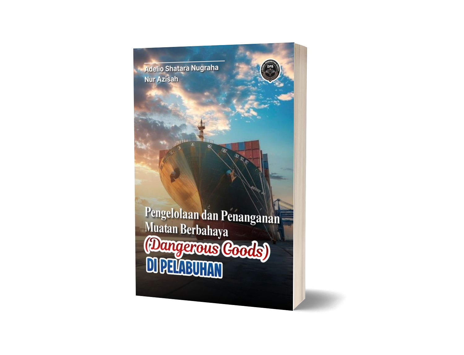 PENGELOLAAN DAN PENANGANAN MUATAN BERBAHAYA (DANGEROUS GOODS) DI PELABUHAN