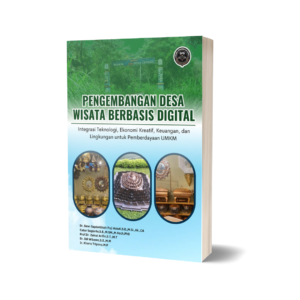 PENGEMBANGAN DESA WISATA BERBASIS DIGITAL (Integrasi Teknologi, Ekonomi Kreatif, Keuangan, dan Lingkungan untuk Pemberdayaan UMKM)