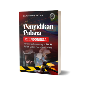 PENYIDIKAN PIDANA DI INDONESIA (Peran dan Kewenangan POLRI dalam Sistem Peradilan Pidana)