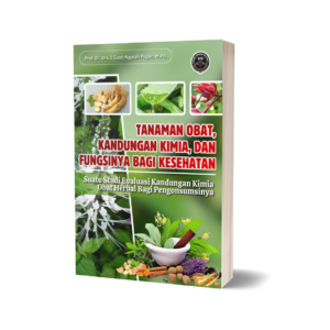 TANAMAN OBAT, KANDUNGAN KIMIA, DAN FUNGSINYA BAGI KESEHATAN (Suatu Studi Evaluasi Kandungan Kimia Obat Herbal Bagi Pengonsumsinya)