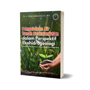 PENGELOLAAN AIR TANAH BERKELANJUTAN DALAM PERSPEKTIF EKOHIDROGEOLOGI