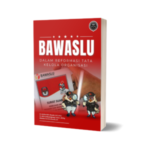 BAWASLU DALAM REFORMASI TATA KELOLA ORGANISASI