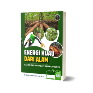 ENERGI HIJAU DARI ALAM: BAHAN BAKAR NABATI DAN BIOPROSES