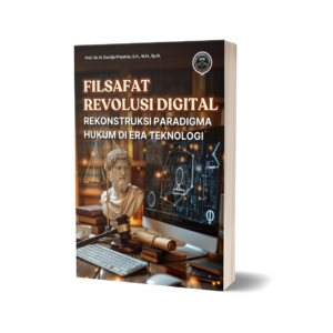 FILSAFAT REVOLUSI DIGITAL: REKONSTRUKSI PARADIGMA HUKUM DI ERA TEKNOLOGI