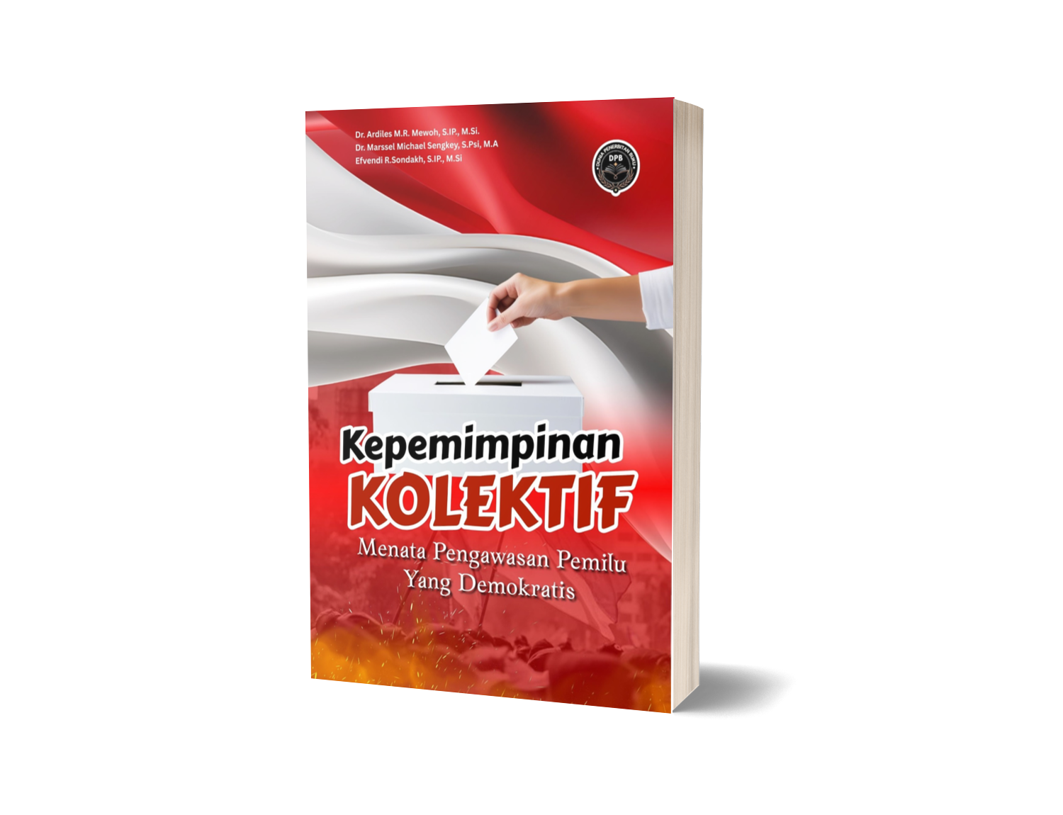 KEPEMIMPINAN KOLEKTIF (Menata Pengawasan Pemilu Yang Demokratis)