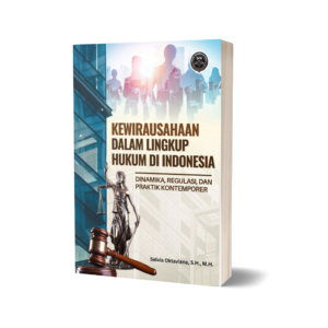 KEWIRAUSAHAAN DALAM LINGKUP HUKUM DI INDONESIA (DINAMIKA, REGULASI, DAN PRAKTIK KONTEMPORER)